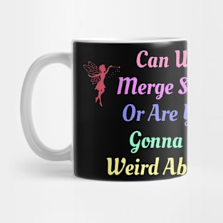 Can We Merge Souls Or Are You Gonna Be Weird About It Mug